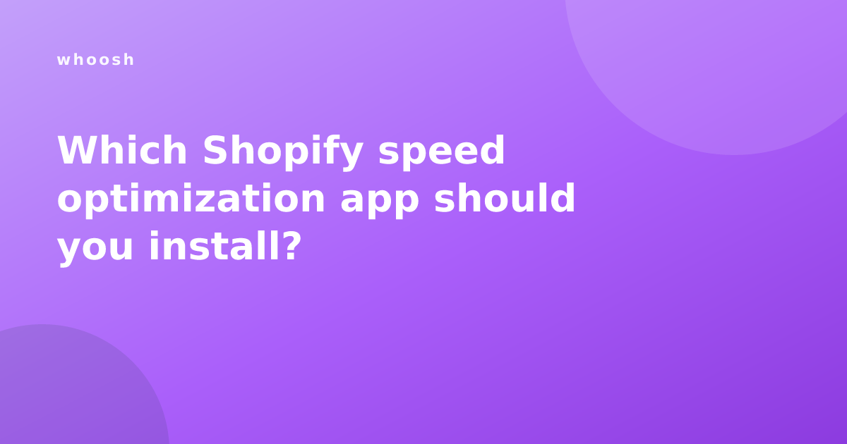 Which Shopify speed optimization app should you install?