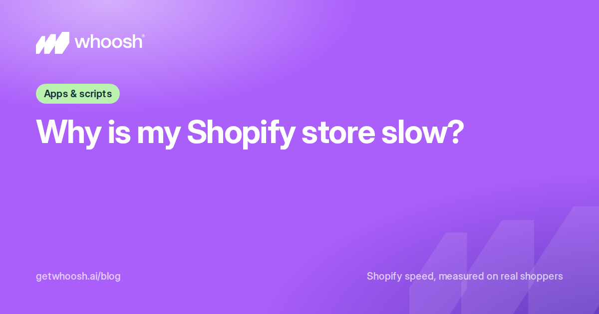 Purple Whoosh cover with the Apps & scripts topic chip and the title Why is my Shopify store slow?